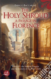 The Holy Shroud. A passage in Florence libro
