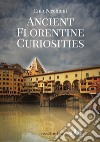 Ancient florentine curiosities libro