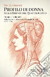 Profilo di donna nella Firenze del Quattrocento. Dramma in due atti dalle «Lettere» di Alessandra Macinghi Strozzi (1447-1470) libro