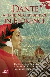 Dante and his neighbourhood in Florence libro