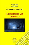 Il delitto di via Cerreto libro di Berlioz Federico