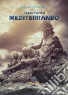 Mediterraneo. Ediz. illustrata libro di Fariello Guido