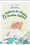 La fabbrica dei chiodini e il chiodino difettoso. Ediz. bilingue libro di Mariani Pamela Fariello G. (cur.)