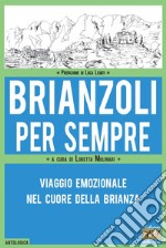 Brianzoli per sempre. Viaggio emozionale nel cuore della Brianza libro