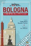 La prima volta a... Bologna. Diario intimo della città felsinea libro