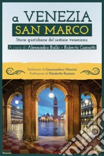 A Venezia San Marco. Storie quotidiane del sestiere veneziano libro