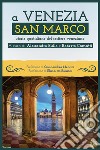 A Venezia San Marco. Storie quotidiane del sestiere veneziano libro