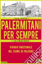 Palermitani per sempre. Viaggio emozionale nel cuore di Palermo libro