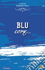 Blu come...