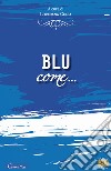 Blu come... libro di Cella L. (cur.)