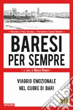 Baresi per sempre. Viaggio emozionale nel cuore di Bari libro