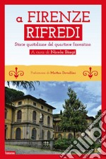 A Firenze Rifredi. Storie quotidiane del quartiere fiorentino libro