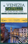 A Venezia Castello. Storie quotidiane del sestiere veneziano libro