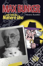 Max Bunker. Una vita da numero uno libro