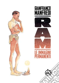 Ram. Le immagini permanenti
