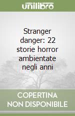 Stranger danger: 22 storie horror ambientate negli anni libro