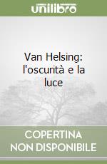 Van Helsing: l'oscurità e la luce libro