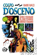 Colpo d'osceno. Autori e personaggi del fumetto horror erotico italiano libro