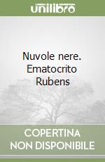 Nuvole nere. Ematocrito Rubens libro