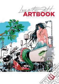Luca Enoch artbook. Volevo pittare sui muri libro