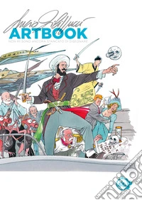 Lucio Filippucci. Artbook. Non mi sono ancora stancato di disegnare libro