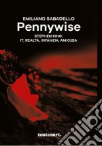 Pennywise. Stephen King: It, realtà, infanzia, amicizia libro