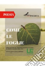 Come le foglie. Prima Edizione del Concorso Nazionale di Poesia in onore di Luigi Balzano Conti