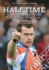 Half time. La biografia di Nigel Owens, il più famoso arbitro di rugby libro