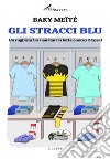 Gli stracci blu. Un rugbista tra i sanitari in lotta contro il Covid libro