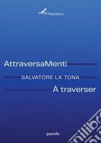 AttraveraMenti-A traverser. Ediz. bilingue libro