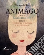 Animago: Scalzamente-Esplorare il mondo a mente scalza libro