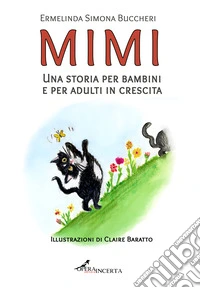 Mimi. Una storia per bambini e per adulti in crescita. Ediz. illustrata libro