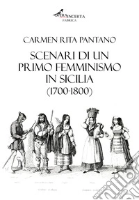 Scenari di un primo femminismo in Sicilia (1700-1800) libro