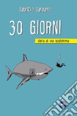 30 giorni. Storia di una schizofrenia