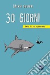 30 giorni. Storia di una schizofrenia libro di Gargano Fabrizio