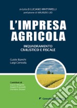 L'impresa agricola. Inquadramento civilistico e fiscale libro