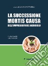 La successione mortis causa dell'imprenditore agricolo libro di Bianchi Guido Cenicola Luigi Mattarelli L. (cur.)