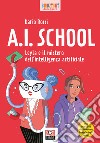 AI school. Leyla e il mistero dell'intelligenza artificiale libro