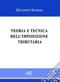 Teoria e tecnica dell'imposizione tributaria libro