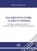 Dal diritto d'autore ai diritti connessi. Sviluppo e gestione collettiva dei diritti degli Artisti Interpreti Esecutori libro