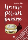 Un euro per un panino libro di Felici Vincenzo