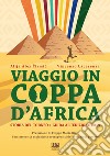 Viaggio in Coppa d'Africa. Storia del torneo + guida all'edizione. Vol. 2 libro