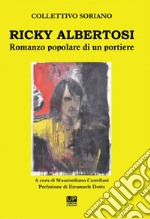 Ricky Albertosi. Romanzo popolare di un portiere libro