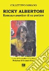 Ricky Albertosi. Romanzo popolare di un portiere libro