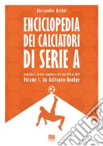 Enciclopedia dei calciatori di serie A. Ediz. a colori. Vol. 1 libro