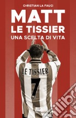 Matt Le Tissier. Una scelta di vita libro