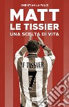 Matt Le Tissier. Una scelta di vita libro di La Fauci Christian