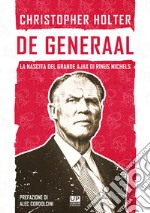 De Generaal. La nascita del grande Ajax di Rinus Michels