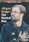 Jürgen Klopp: the normal one libro di Todino Armando MAria