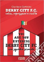 Derry City F.C. Calcio, repressione e rivolta libro